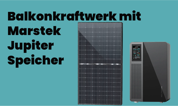 Balkonkraftwerk mit marstek jupiter speicher